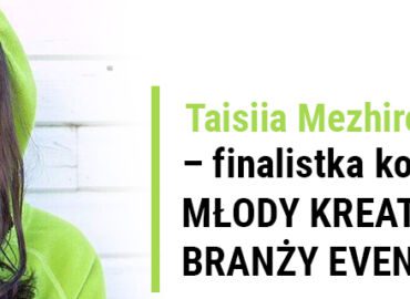 Well done! Taisiia Mezhirova has won a place in  the Finals of the ‘Young Creative of the Year’ in the Events’ Industry competition