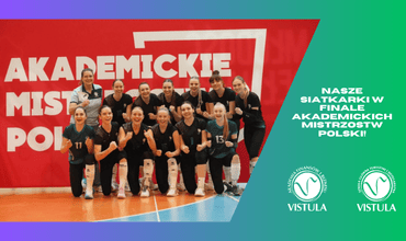Siatkarki Vistuli w Finale Akademickich Mistrzostw Polski 2024/2025!